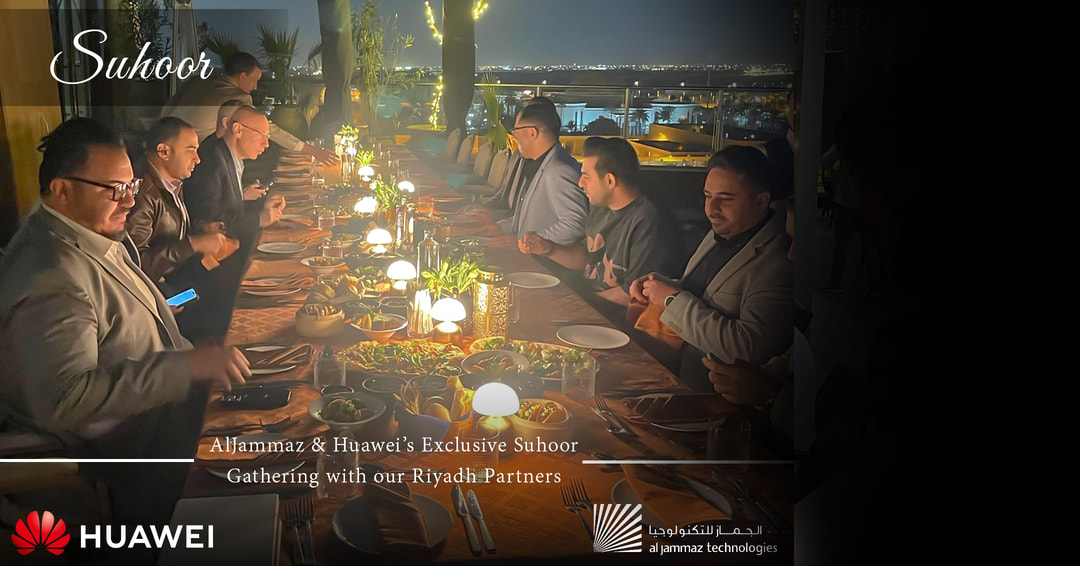 Huawei & AlJammaz Suhoor: Strengthening Partnerships Over an Unforgettable Evening at St. Regis Riyadh · 5
